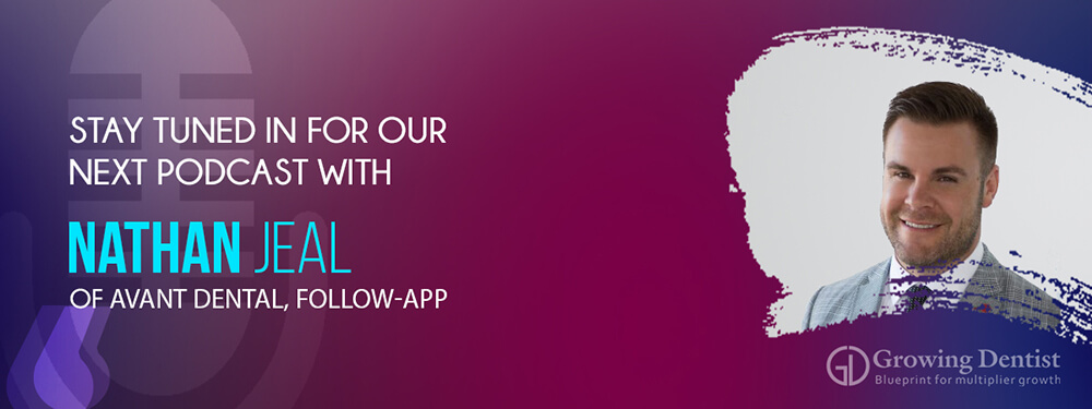 Coming Podcast with Nathan Jeal, Avant Dental, Follow-App